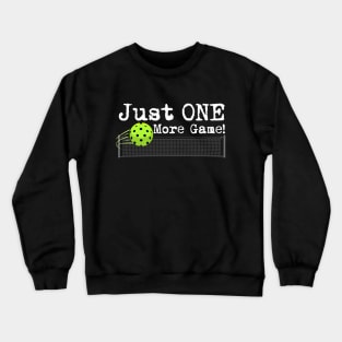 Just one more Pickleball game Crewneck Sweatshirt